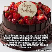 Happy birthday, may i be the last person to say, because i want to be more recently being escort. artinya: Kata Kata Ucapan Selamat Ulang Tahun Buat Suami Tercinta