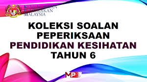 Tak lama lagi peperiksaan akhir tahun (pat) bagi tahun ini (2019) akan menjelang. Koleksi Soalan Peperiksaan Pendidikan Kesihatan Tahun 6 My Pendidik
