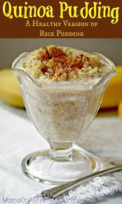 Quinoa Pudding A Healthier Version Of Rice Pudding Mama On A Green Mission Quinoa Pudding Recipes Healthy Sweets
