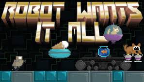 I am having trouble getting my favorite flash game. Robot Wants It All Free Download Igggames