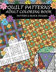 United states patchwork patterns coloring book (dover design coloring books). Quilt Patterns Adult Coloring Book Lynne Cc 9781530651818 Amazon Com Books