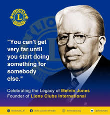 You can't get very far until you start doing something for somebody else."  Celebrating the Legacy of Melvin Jones- Founder of Lions Clubs  International! 🦁 Follow us on: 📘 Facebook:  https://www.facebook.com/share/p/1TnCeSRKxV/ 📷