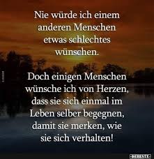 Nie Wurde Ich Einem Anderen Menschen Etwas Schlechtes Wunschen Nachdenkliche Spruche Momente Spruche Spruche
