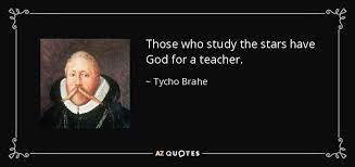 Our name and our designs are inspired by the 16th century nobleman astronomer tycho brahe who personified eclecti astronomy quotes tycho brahe. Top 19 Quotes By Tycho Brahe A Z Quotes