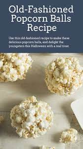 Use This Old Fashioned Recipe To Make These Delicious Popcorn Balls And Delight The Youngsters Th Popcorn Balls Recipe Popcorn Balls Recipe Easy Popcorn Balls