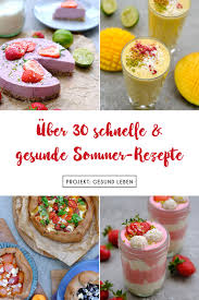 Uber 30 Schnelle Und Gesunde Sommer Rezepte Rezeptsammlung Projekt Gesund Leben Gesunde Sommerrezepte Lebensmittel Essen Sommeressen