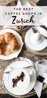 Zurich Cafes Eat Little Bird Coffee Around The World Best Coffee Shop Best Coffee