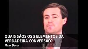 Quais são os 5 elementos da verdadeira conversão? — Mark Dever