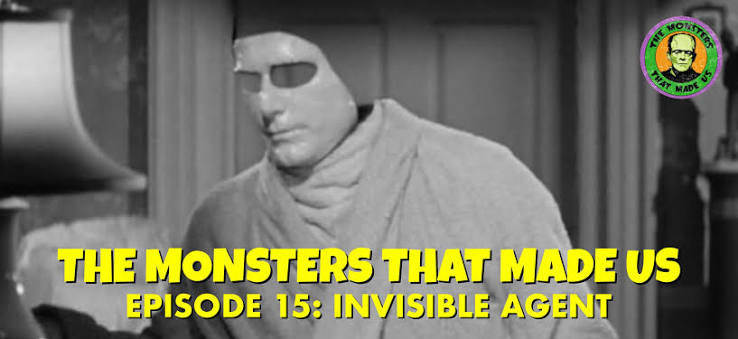 Invisible Agent | The Monsters That Made Us #15