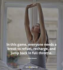 50 I Want To Take A Break Quotes When You Need It Most Dp Sayings