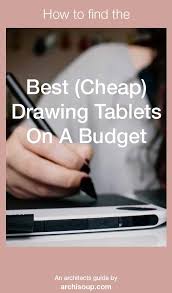 The 5 Best Cheap Drawing Tablets On A Budget Archisoup Architecture Guides Resources