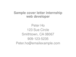 The perfect web developer cover letter allows you to tell your unique personal and professional story. Sample Cover Letter Internship Web Developer