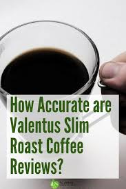 How Accurate Are Valentus Slim Roast Coffee Reviews Coffee Review Coffee Roasting Valentus Slimroast