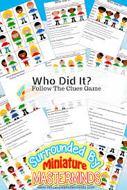 To succeed at this challenge they'll need to find clues, solve mysteries, and have a lot of fun!. Who Did It Free Printable Guessing Game And Crime Solving Worksheets Miniature Masterminds Mystery Games For Kids Printable Games For Kids Free Games For Kids