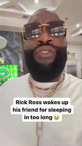 Rick Ross Wakes Up His Friend