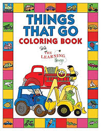 It develops fine motor skills, thinking, and fantasy. Things That Go Coloring Book With The Learning Bugs Fun Children S Coloring Book For Toddlers Kids Ages 3 8 With 50 Pages To Color Learn About Cars Trucks Tractors Trains Planes