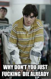 Why Don T You Just Fucking Die Already Walter Jr Breaking Bad Quickmeme