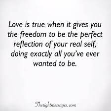 Almost no one asks that question. True And Real Love Quotes Sayings The Right Messages