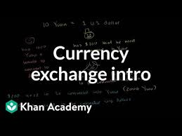 Currency Exchange Introduction Video Khan Academy