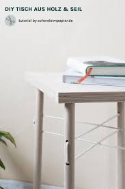 Holz Trifft Seil Wie Man Einen Kleinen Diy Tisch Selber Bauen Kann Tisch Selber Bauen Selber Bauen Diy Mobel