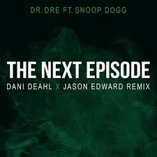 Hold up, hey for my niggas who be thinking we soft, we don't play we gonna rock it 'til the wheels fall off hold up, hey for my niggas who be acting too bold, take a seat hope you ready for the next episode hey, hey, hey, hey smoke weed every day. Dr Dre Ft Snoop Dogg The Next Episode Dani Deahl X Jason Edward Remix By The Wavs