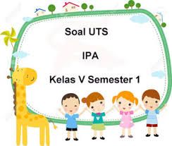 Soal Uts Ipa Kelas 5 Semester 1 Plus Kunci Jawaban Juragan Les