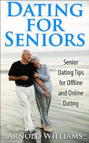 I know senior people at a perticular stage of life looks for. Dating For Seniors Senior Dating Tips For Offline And Online Dating Dating Guide Book 2 Kindle Edition By Williams Arnold Health Fitness Dieting Kindle Ebooks Amazon Com