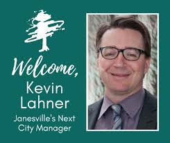 Following an extensive recruitment process, the City Council is excited to  announce the selection of Kevin Lahner as the eleventh City Manager of the  City of Janesville. The Council will vote on