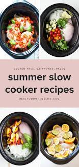 Ridiculously Easy Summer Slow Cooker Recipes Real Food Whole Life Easy Summer Meals Summer Slow Cooker Recipes Summer Recipes Dinner