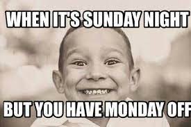 Pin By Savannah On Sunday Quotes Sunday Quotes Funny Funny Sunday Memes Work Quotes Funny