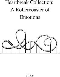Heartbreak Collection: A Rollercoaster of Emotions: Mkv, Colotti, Chris:  9781387863020: Amazon.com: Books