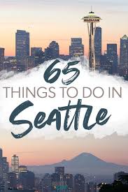 65 Things To Do In Seattle Washington Travel Seattle Travel Washington State Travel