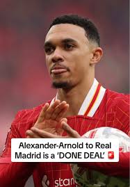 Trent Alexander-Arnold Joins Real Madrid