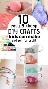 10 Crafts For Kids To Sell For Profit That Are Super Easy To Do In 2020 Profitable Crafts Easy Crafts To Make Crafts To Make And Sell