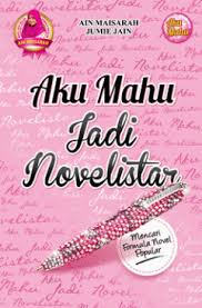Jelajah sekolah ain maisarah tarikh: Aku Mahu Jadi Novelistar Wikipedia Bahasa Melayu Ensiklopedia Bebas