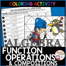 Function Operations And Compositions Coloring Activity Students Will Perform 15 Function Operations Addition Su Color Activities Functions Algebra Activities