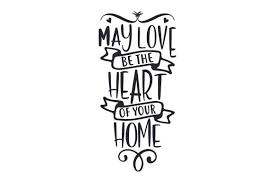 Download May Love Be The Heart Of Your Home Svg Cut File By Creative Fabrica Crafts Creative Fabrica PSD Mockup Templates
