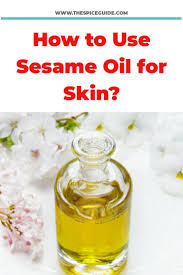 How To Use Sesame Oil For Skin Oils For Skin Sesame Seed Oil Benefits Oil Wrinkles