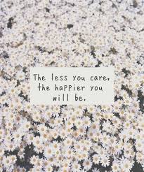The Less You Care Words Quotes Words Wise Words