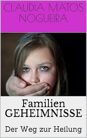Familiengeheimnisse: Der Weg zur Heilung (German Edition) eBook : Matos  Nogueira, Claudia, Rempel, Debora Larissa: Amazon.co.uk: Kindle Store