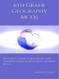These are general questions that will test your iq level. Read 6th Grade Geography Multiple Choice Questions And Answers Mcqs Quizzes Practice Tests With Answer Key Grade 6 Geography Worksheets Quick Study Guide Online By Arshad Iqbal Books