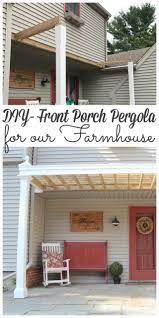 Front Porch Pergola For Our Farmhouse Lehman Lane Front Porch Pergola Diy Front Porch Pergola