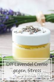 Diy Lavendel Creme Gegen Stress Und Kopfschmerzen Creme Selber Machen Kosmetik Selber Machen Rezepte Naturkosmetik Selber Machen