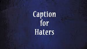 Shade quotations to inspire your inner self: Caption For Haters Intelligent Way To Insult Someone Anycaption
