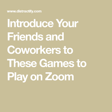 Introduce Your Friends And Coworkers To These Games To Play On Zoom In 2020 Games To Play Games To Play With Kids How To Introduce Yourself