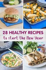 28 Healthy Recipes To Start The New Year Healthy Family Project Healthy Recipes Recipes Healthy