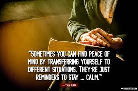 The dignity of self is greatly enhanced by looking upward in the search for holiness. Peace Quotes That Ll Calm Your Anxious Mind 2021 Yourfates