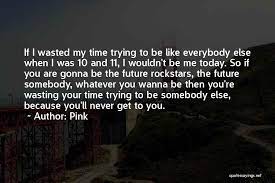 Top 72 Your Wasting My Time Quotes Sayings
