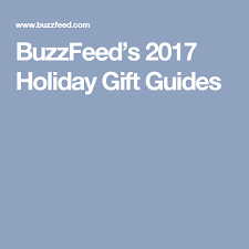 Buzzfeed S 2017 Holiday Gift Guides Gift Guide Holiday Gift Guide Buzzfeed Gifts