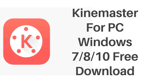 Kinemaster For Pc Windows 7 8 10 Free Download Youtube